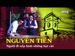 Khách mời HTV9: Họa sĩ tranh cát động Nguyễn Tiến